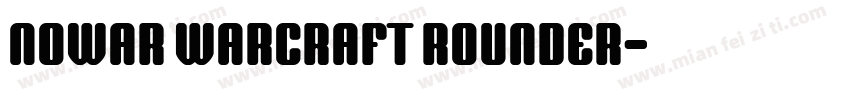 NOWAR WARCRAFT ROUNDER字体转换